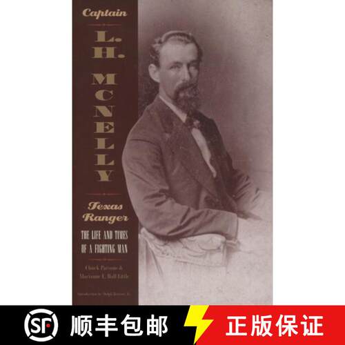 预订 Captain L.H Mcnelly - Texas Ranger: the Life and Times of a Fighting Man (Paperback): The Life &... [9781880510742]