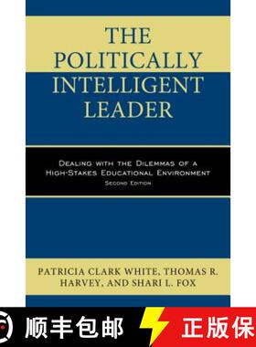 预订 The Politically Intelligent Leader: Dealing with the Dilemmas of a High-Stakes Educational Envir... [9781475828597]