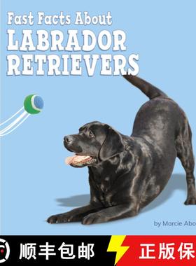 预订 Fast Facts about Labrador Retrievers [9781977124500]