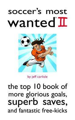 预订 Soccer'S Most Wanted (TM) II: The Top 10 Book of More Glorious Goals, Superb Saves, and Fantasti... [9781597971935]怎么看?