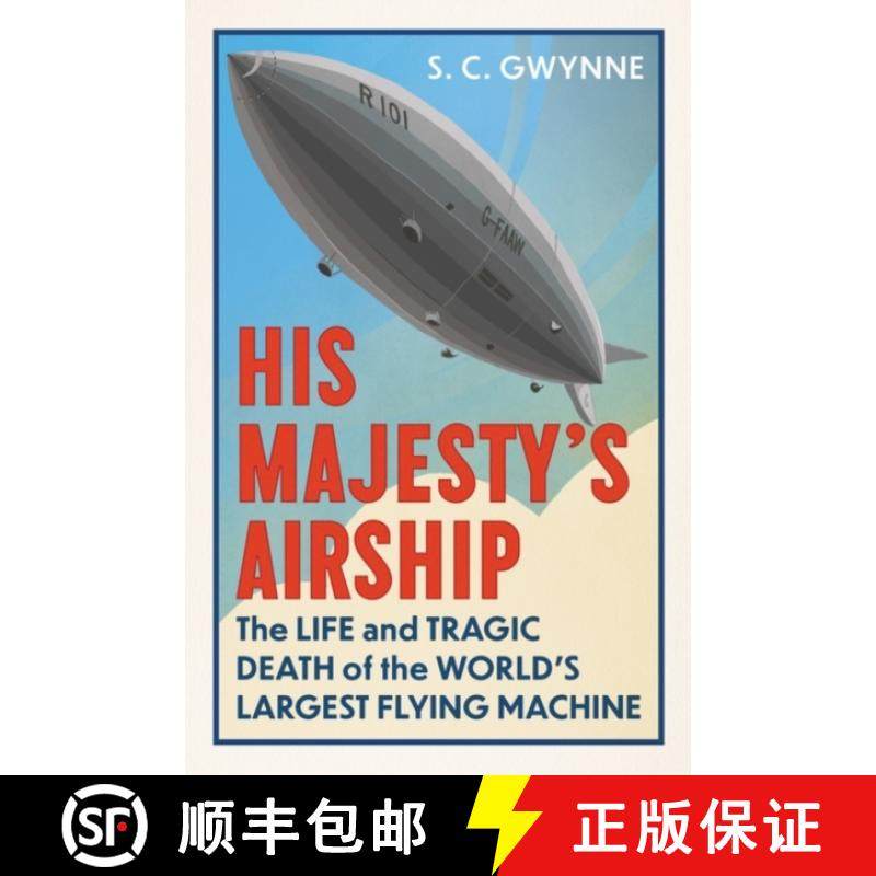 【3-4周达】His Majesty's Airship : The Life and Tragic Death of the World's Largest Flying Machine [9780861547081]