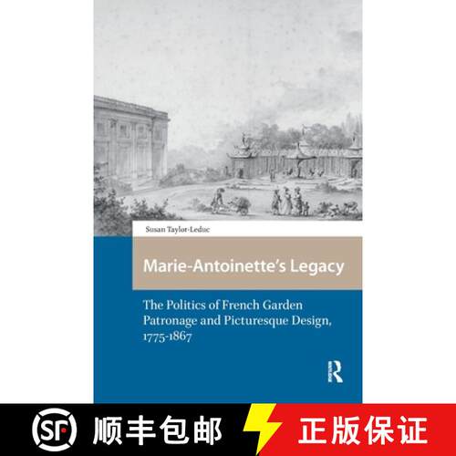 【3-4周达】Marie-Antoinette's Legacy: The Politics of French Garden Patronage and Picturesque Design,... [9781041182467]