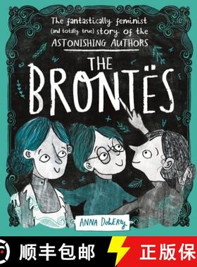Brontes: The Fantastically Feminist (and Totally True) Story of the Astonishing Authors [9781526361066]