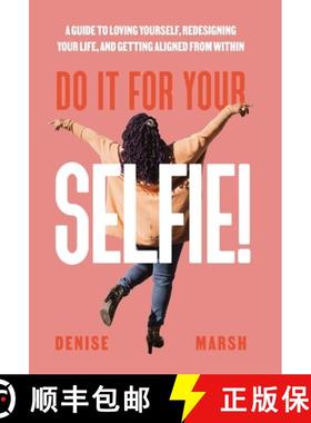 预订 Do It For Your SELFIE!: A Guide to Loving Yourself, Redesigning Your Life, and Getting Aligned f... [9781956989021]