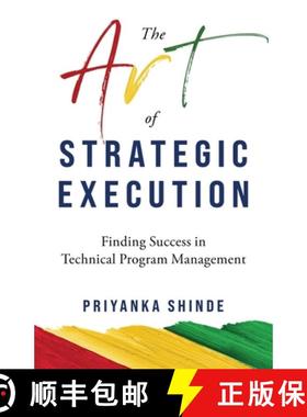 预订 The Art of Strategic Execution: Finding Success in Technical Program Management [9798989672219]