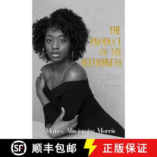 【3-4周达】The Product of My Selfishness: The Stutter and The Story [9780692128596]