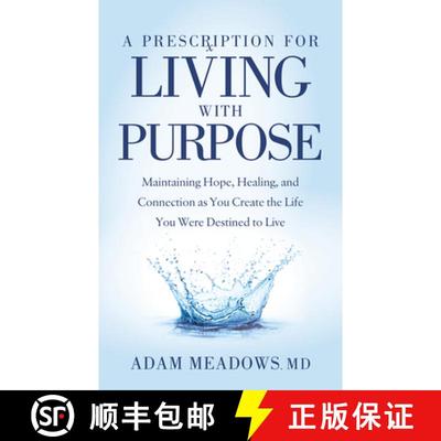 【3-4周达】A Prescription for Living with Purpose : Maintaining Hope, Healing and Connection as You C... [9781642798494]
