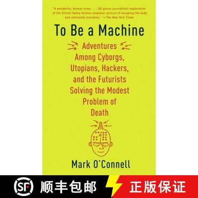 【3-4周达】To Be a Machine: Adventures Among Cyborgs, Utopians, Hackers, and the Futurists Solving th... [9781101911594]