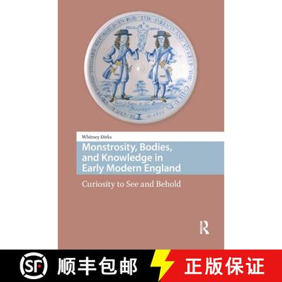 【3-4周达】Monstrosity, Bodies, and Knowledge in Early Modern England: Curiosity to See and Behold [9781041183075]