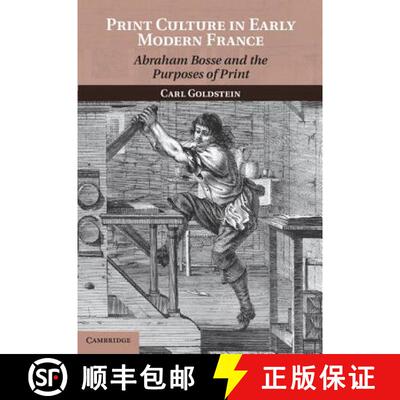 【3-4周达】精装 Print Culture in Early Modern France: Abraham Bosse and the Purposes of Print [9781107012141]