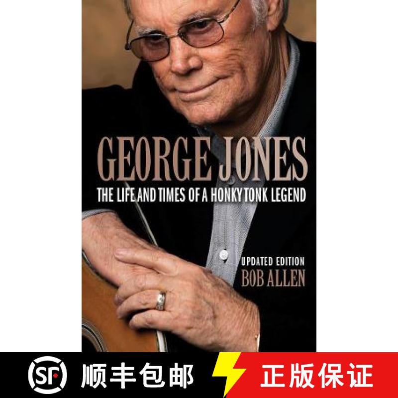 【3-4周达】George Jones: The Life and Times of a Honky Tonk Legend, Updated Edition [9781480355828]