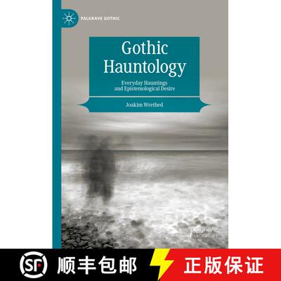 【3-4周达】精装 Gothic Hauntology : Everyday Hauntings and Epistemological Desire [9783031411106]