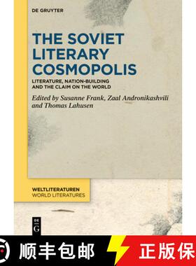 【3-4周达】精装 The Soviet Literary Cosmopolis: Literature, Nation-Building and the Claim on the World [9783112242056]