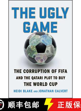 【3-4周达】The Ugly Game : The Corruption of Fifa and the Qatari Plot to Buy the World Cup [9781501132964]