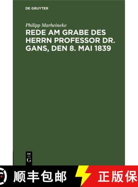 预订 Rede am Grabe des Herrn Professor Dr. Gans, den 8. Mai 1839 [9783111130057]