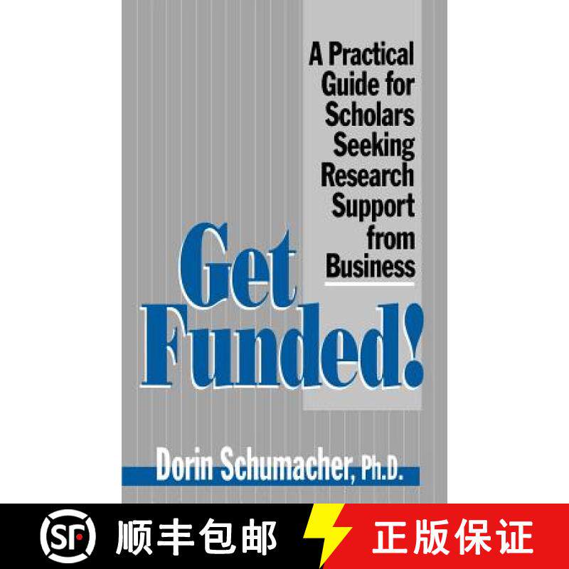 【3-4周达】Get Funded!: A Practical Guide for Scholars Seeking Research Support from Business [9780803944411]