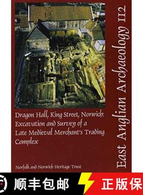 【3-4周达】EAA 112: Dragon Hall, King Street, Norwich: Excavation and Survey of a Late Medieval Merch... [9780951787816]