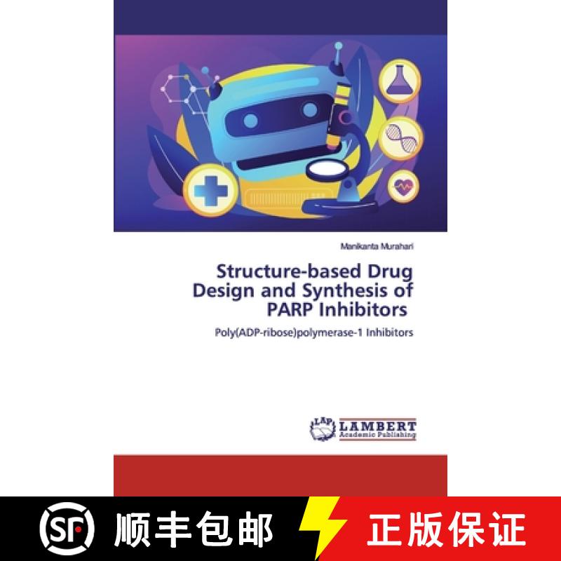 预订 Structure-based Drug Design and Synthesis of PARP Inhibitors [9786200437785]