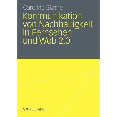 【4周达】Kommunikation Von Nachhaltigkeit in Fernsehen Und Web 2.0 [9783531176031]