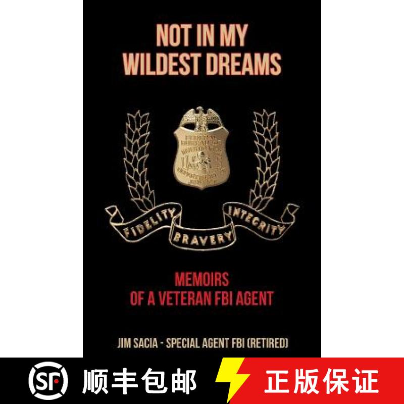【2-3周达】Not in My Wildest Dreams: Memoirs of a Veteran FBI Agent [9781644242124]
