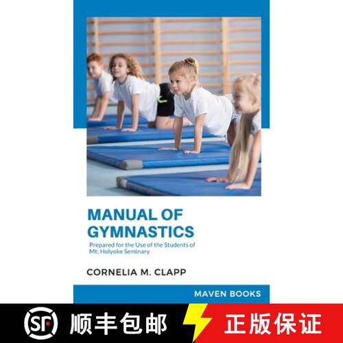 【3-4周达】Manual of Gymnastics Prepared for the Use of the Students of Mt; Holyoke Seminary [9789390877232]