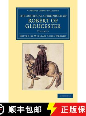 【3-4周达】The Metrical Chronicle of Robert of Gloucester - Volume 2 [9781108052382]