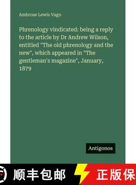 【3-4周达】Phrenology vindicated: being a reply to the article by Dr Andrew Wilson, entitled The old ... [9783388012667]