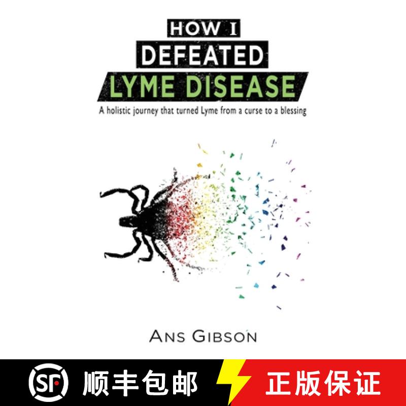 【3-4周达】How I Defeated Lyme Disease: A holistic journey that turned Lyme from a curse to a blessing [9780578711607]