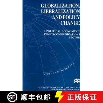 【3-4周达】Globalization, Liberalization and Policy Change : A Political Economy of India's Communica... [9780312162801]