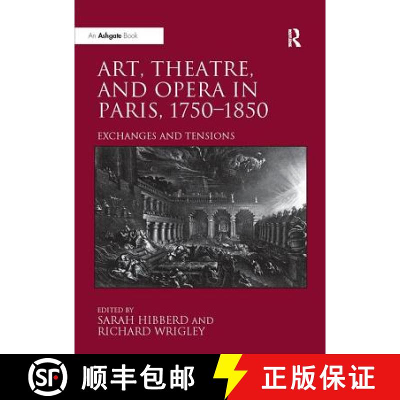 【3-4周达】Art, Theatre, and Opera in Paris, 1750-1850: Exchanges and Tensions [9781138310308]