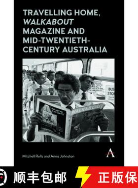 【3-4周达】Travelling Home, 'Walkabout Magazine' and Mid-Twentieth-Century Australia [9781783085378]