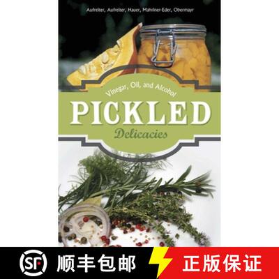 【3-4周达】Pickled Delicacies: In Vinegar, Oil, and Alcohol: In Vinegar, Oil, and Alcohol [9780764348723]