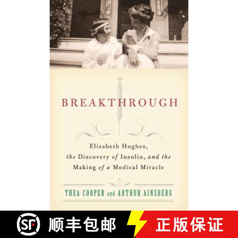 【3-4周达】Breakthrough: Elizabeth Hughes, the Discovery of Insulin, and the Making of a Medical Miracle [9780312611743]