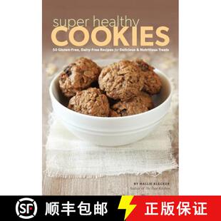 【3-4周达】Super Healthy Cookies: 50 Gluten-Free, Dairy-Free Recipes for Delicious & Nutritious Treats [9780985888503]