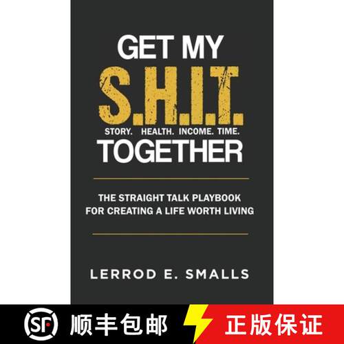 【3-4周达】Get My S.H.I.T. Together: The Straight Talk Playbook for Creating a Life Worth Living [9781733341271]