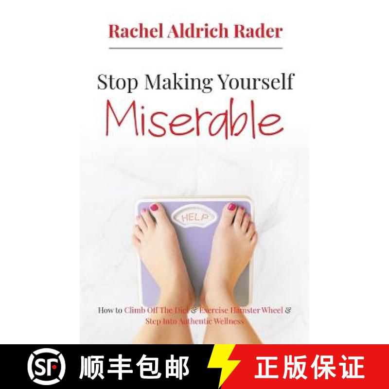 【3-4周达】Stop Making Yourself Miserable: How to Climb Off the Diet and Exercise Hamster Wheel and S... [9781643399973]