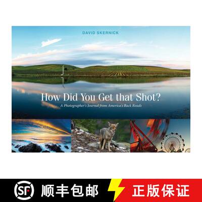 【3-4周达】How Did You Get That Shot?: A Photographer's Journal from America's Back Roads: A Photogra... [9780764357282]