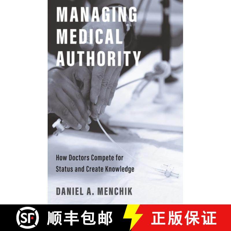 【3-4周达】医生如何争夺地位和创造知识 Managing Medical Authority: How Doctors Compete for Status and ... [9780691223544]
