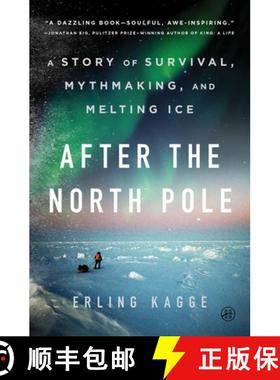 【3-4周达】After the North Pole: A Story of Survival, Mythmaking, and Melting Ice [9780063421783]