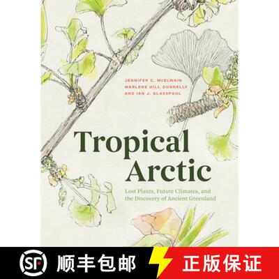 【3-4周达】Tropical Arctic – Lost Plants, Future Climates, and the Discovery of Ancient Greenland [9780226534435]