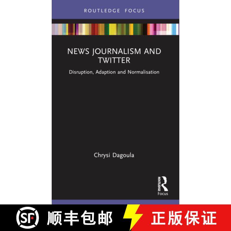 【3-4周达】News Journalism and Twitter: Disruption, Adaption and Normalisation [9781032139807]