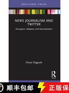 【3-4周达】News Journalism and Twitter: Disruption, Adaption and Normalisation [9781032139807]