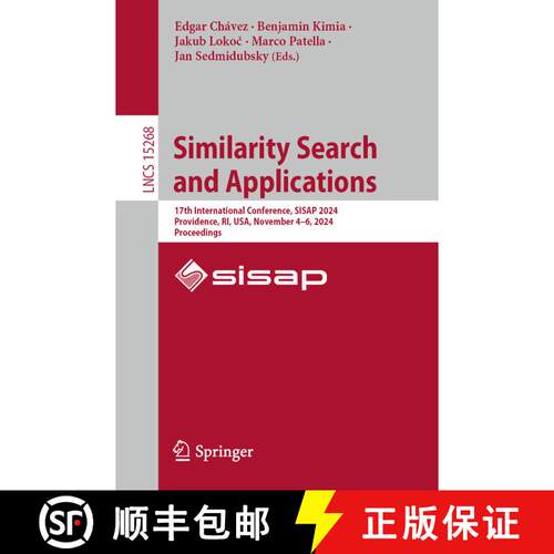 【3-4周达】Similarity Search and Applications : 17th International Conference, SISAP 2024, Providence... [9783031758225]