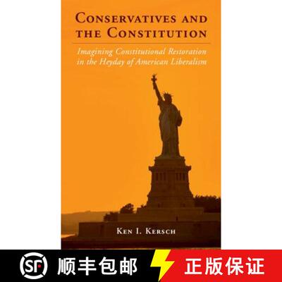 【3-4周达】Conservatives and the Constitution: Imagining Constitutional Restoration in the Heyday of ... [9780521193108]