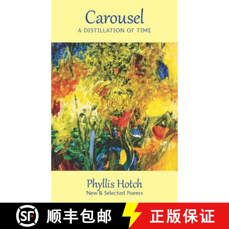 【3-4周达】Carousel: A Distillation of Time: New & Selected Poems [9780998680781]
