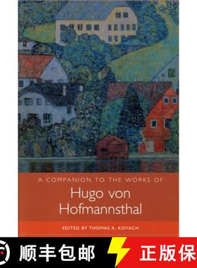 【3-4周达】A Companion to the Works of Hugo Von Hofmannsthal [9781571134509]