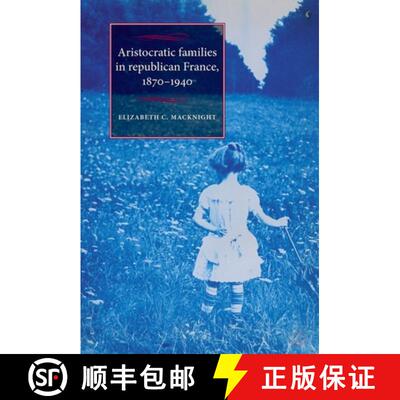 预订 Aristocratic Families in Republican France, 1870-1940 [9781526106803]
