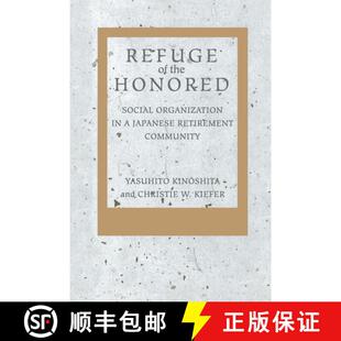【3-4周达】Refuge of the Honored – Social Organization in a Japanese Retirement Community (First Edi... [9780520075955]
