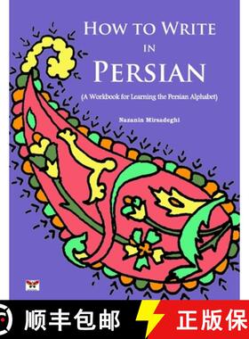 预订 How to Write in Persian (A Workbook for Learning the Persian Alphabet): (Bi-lingual Farsi- Engli... [9781939099471]