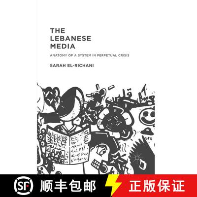 【3-4周达】The Lebanese Media : Anatomy of a System in Perpetual Crisis [9781349956425]